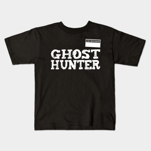 GHOST HUNTING TEE - LEAD INVESTIGATOR Kids T-Shirt by Illustratorator